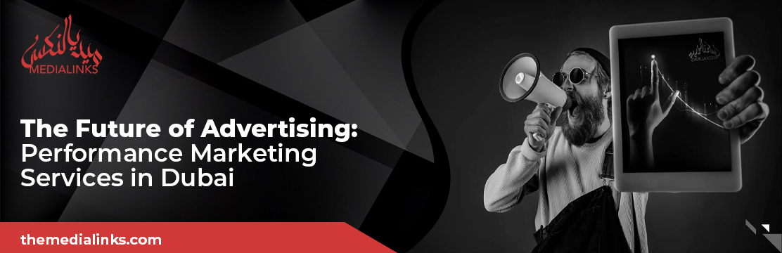 The Future of Advertising Performance Marketing Services in Dubai