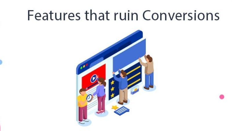 5-Website-Features-That-Ruin-Conversions-And-How-You-Can-Fix-Them