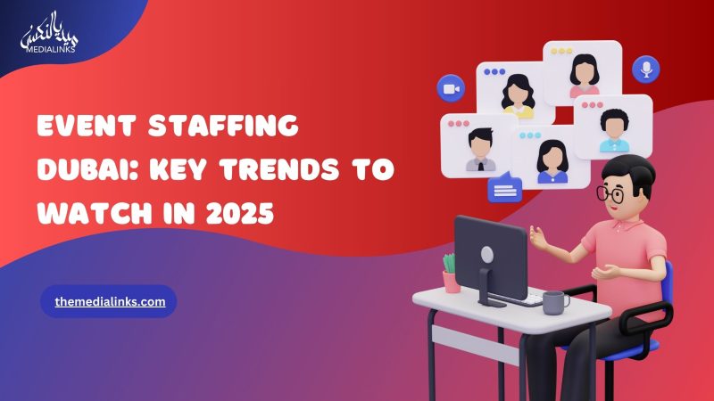 Top Event Staffing Dubai Trends to Watch in 2025