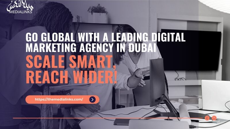 Scale Globally with a Top Digital Marketing Agency in Dubai