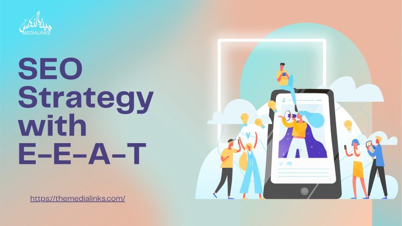 Enhance Your SEO Strategy with E-E-A-T | SEO Agency in Dubai