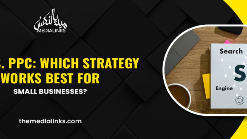 SEO vs. PPC: Which Strategy Works Best for Small Businesses?